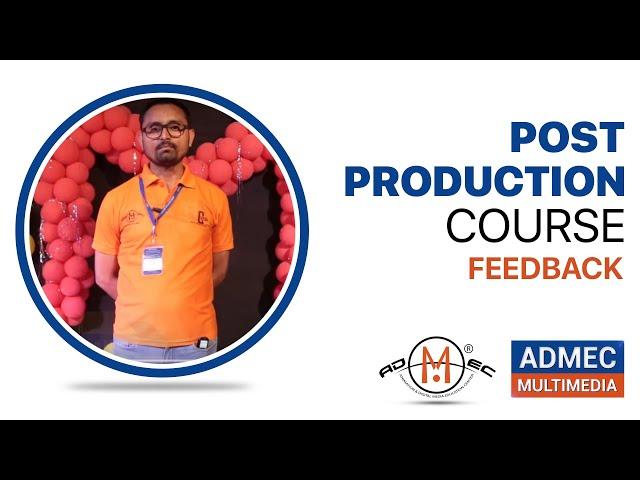 Feedback by Mukesh Kr Mishra | Post Production Master Course | ADMEC Multimedia Institute