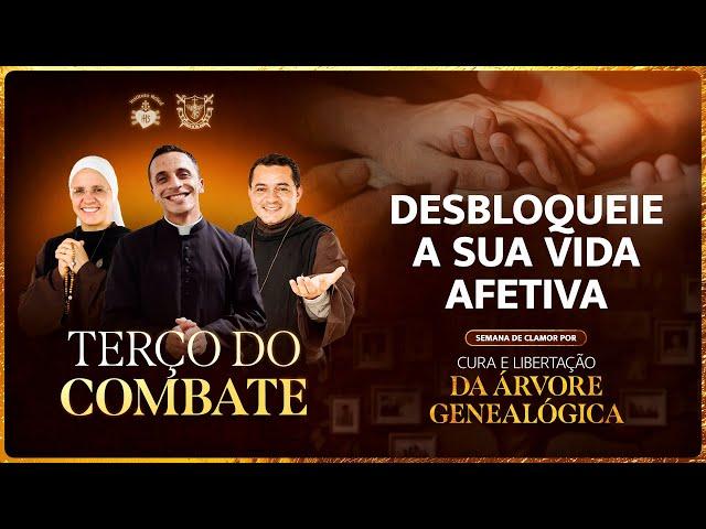 Terço do Combate - DESBLOQUEIE SUA VIDA AFETIVA - 05/11