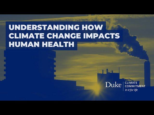 Understanding How Climate Change Impacts Human Health