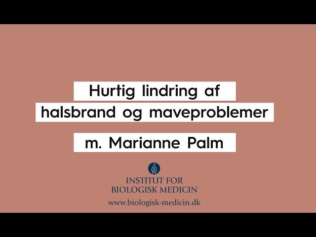 Hurtig lindring af halsbrand og maveproblemer m. Marianne Palm