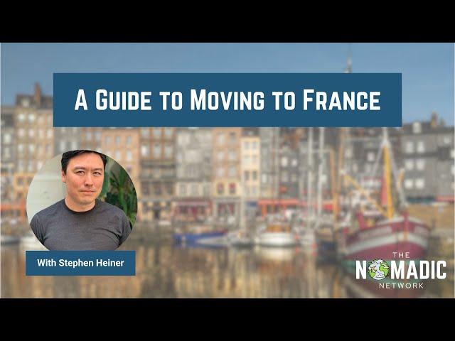 A Guide To Moving To France | Stephen Heiner & The Nomadic Network