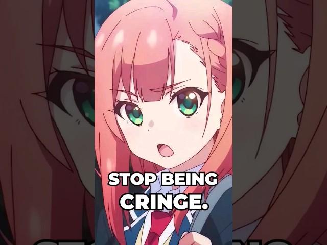 This Anime is telling you don't be CRINGE.