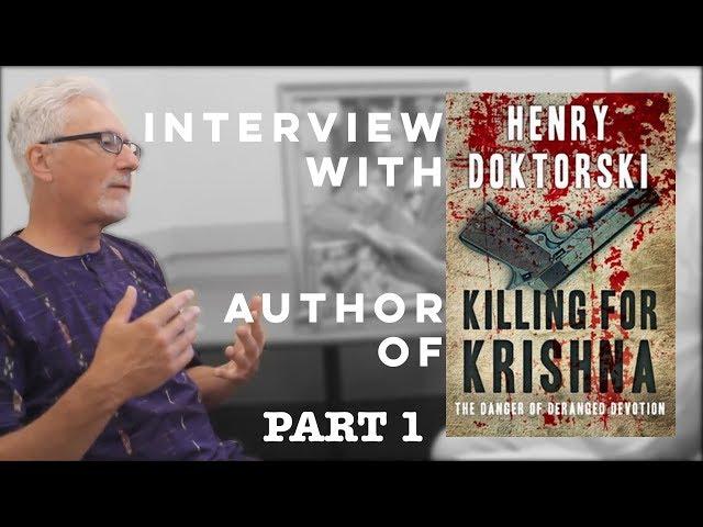 Interview With Henry Doktorski (Hrishikesh Dasa) - Killing For Krishna Part 1 of 2