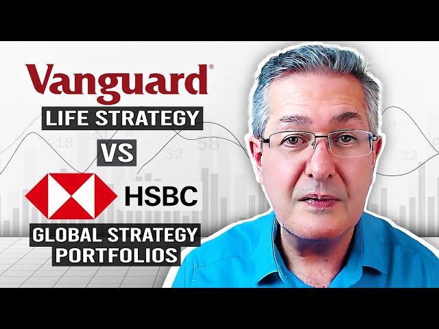 Vanguard LifeStrategy vs HSBC Global Strategy Portfolios