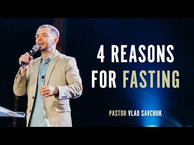 Four Reasons to Fast - Pastor Vlad