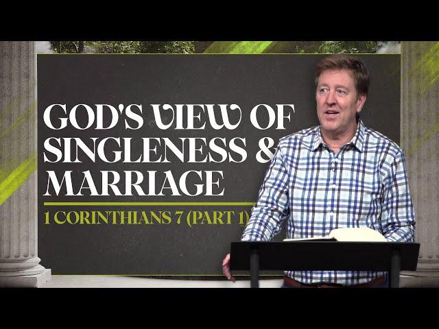 God's View of Singleness & Marriage  |  1 Corinthians 7 Part 1  |  Gary Hamrick