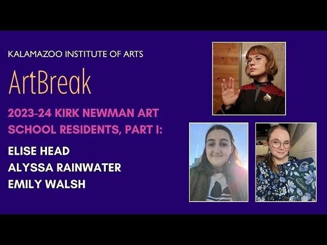 ArtBreak: 2023-24 Kirk Newman Art School Residents, Part I