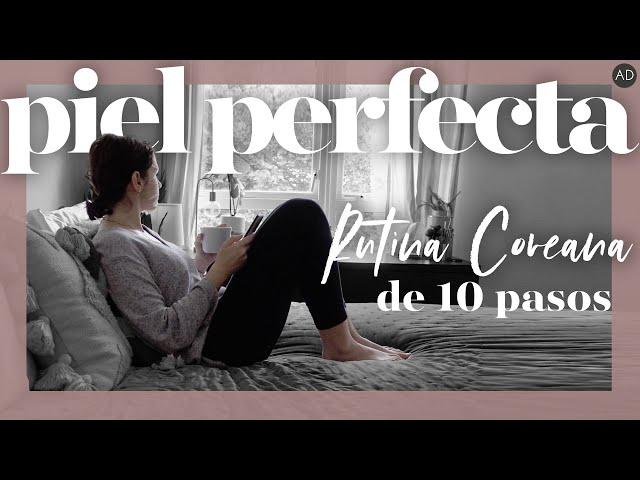 Rutina coreana de piel perfecta (ad) | 10 pasos