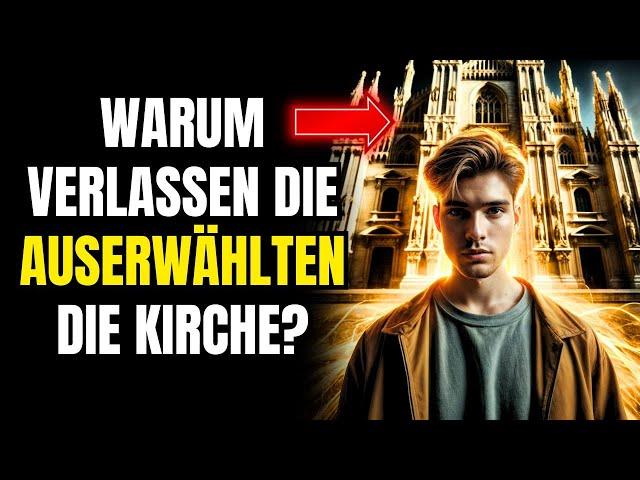 Was bringt die Auserwählten dazu, die Kirche zu verlassen Entdecken Sie die tiefgründigen Gründe