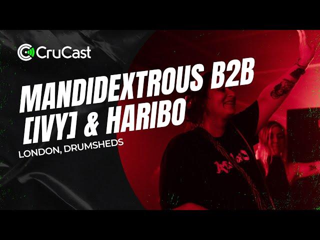 Mandidextrous B2B [IVY] & Haribo - Crucast Drumsheds London