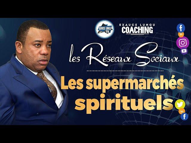 Les supermarchés Spirituels  | Exaucé LUNGU Coaching