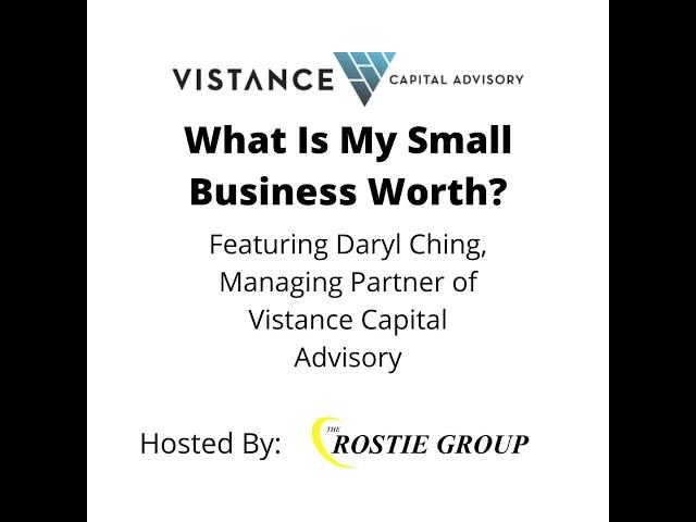 What is my Small Business Worth? Webinar with Daryl Ching of Vistance Capital