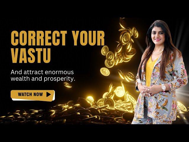 Correct your Vastu and attract enormous wealth and prosperity? | Dr Vaishali Gupta