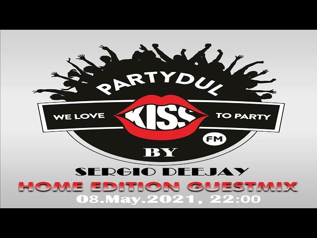 Partydul KissFm ed 609 part 1 @SERGIODEEJAY Home Edition GuestMix KissFM May 2021 