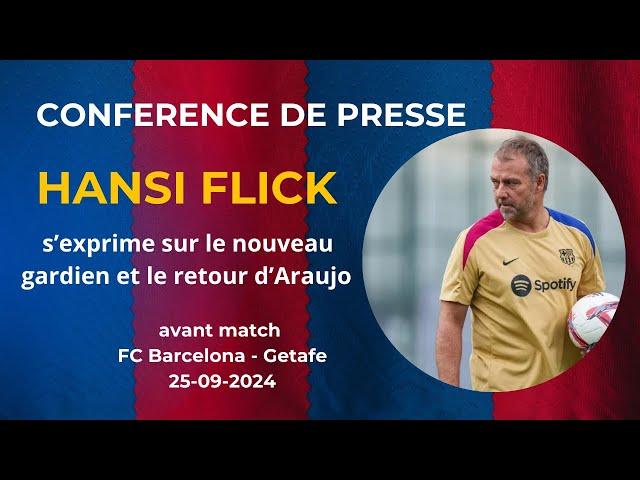 Conférence de presse Hansi Flick avant Barça - Getafe