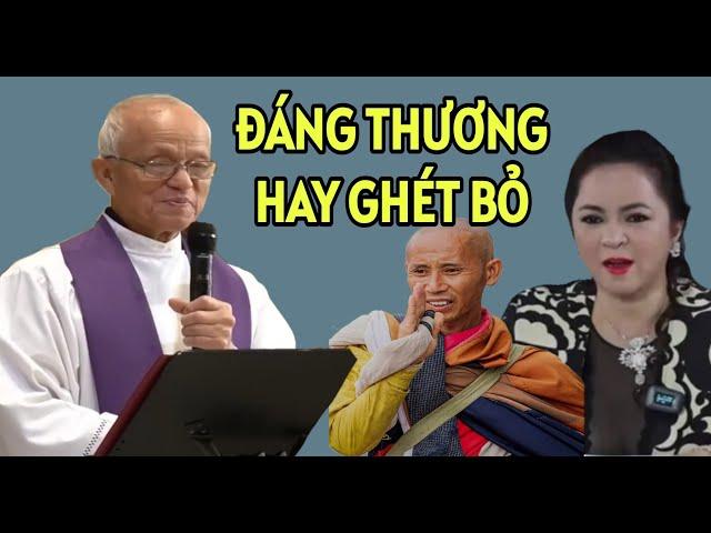 THÍCH MINH TUỆ LÀ NGƯỜI ĐÁNG THƯƠNG HAY PHẢI CHỊU GHÉT BỎ | CHA PHẠM QUANG HỒNG THUYẾT GIẢNG