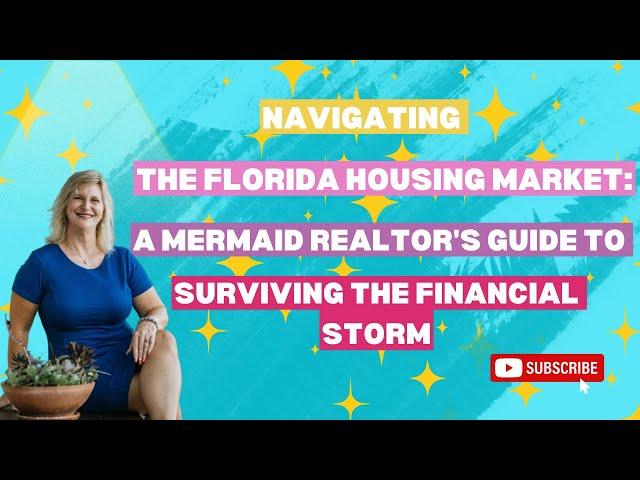 Navigating the Florida Housing Market: A Mermaid Realtor's Guide to Surviving the Financial Storm