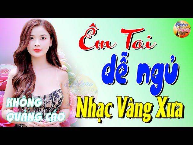 399 Bài Nhạc Vàng Xưa KHÔNG QUẢNG CÁO CỰC ÊM TAI Đảm Bảo Bạn Sẽ HẾT MỆT MỎI - Album Bolero Dễ Ngủ