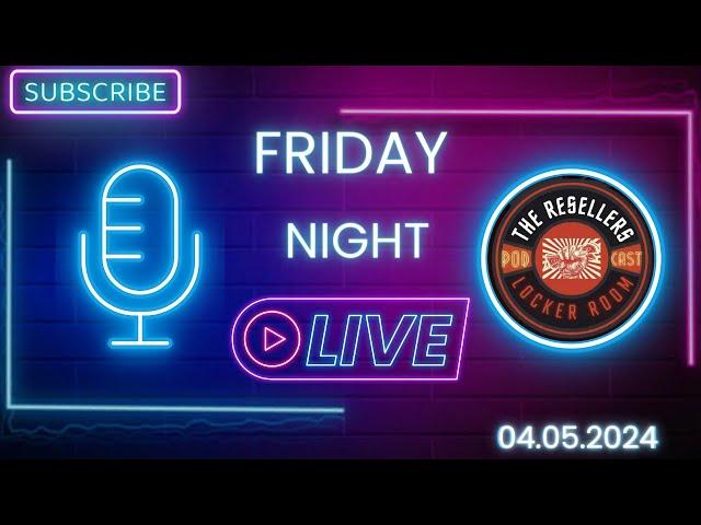 The Resellers Locker Room FRIDAY NIGHT LIVE !