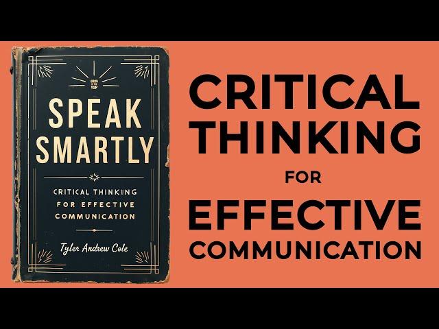 Speak Smartly: Critical Thinking For Effective Communication (Audiobook)