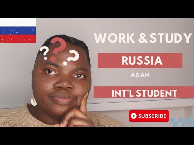 Living in Russia: Study and Work Full time as an international student 