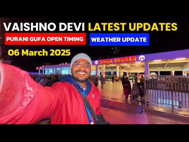 VAISHNO DEVI LATEST UPDATES || WEATHER UPDATE || PURANI GUFA OPEN || 06 March 2025