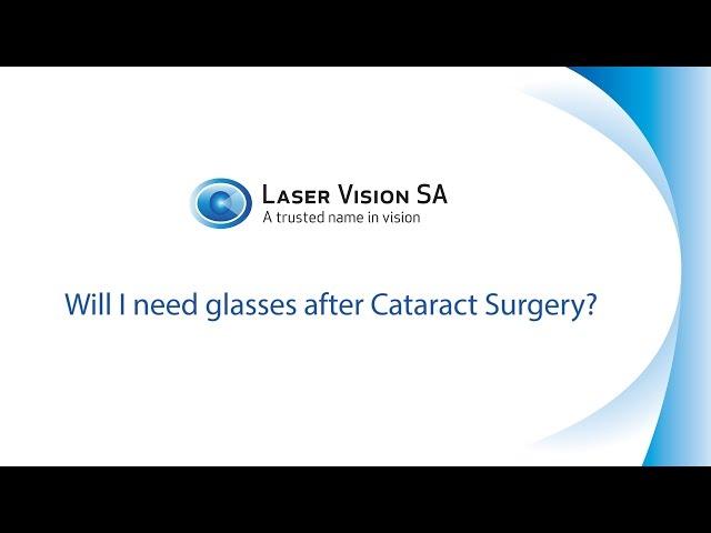 Will I need glasses after Cataract Surgery
