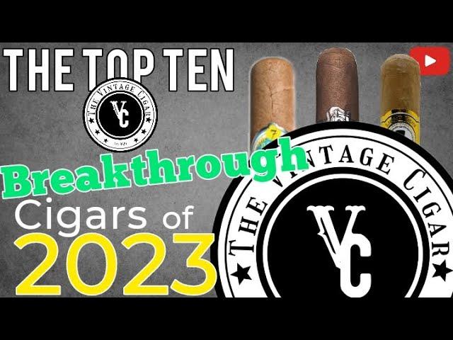 The Top Ten Breakthrough Cigars of #2023 #top #cigars #cigar #review #best