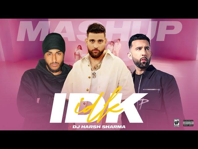 IDK HOW | Mashup EP ft. Karan Aujla x Sukha X PropheC X Divine X Tegi Pannu - DJ HARSH SHARMA