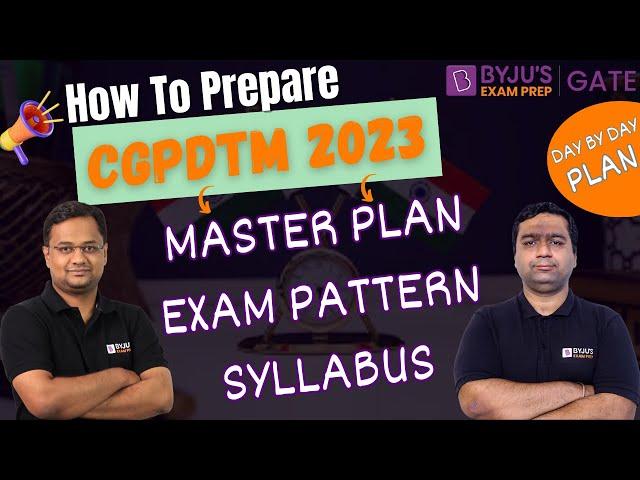 How To Prepare For CGPDTM 2023? | MASTER PLAN | EXAM PATTERN | SYLLABUS | DAY BY DAY PLAN | BYJU'S