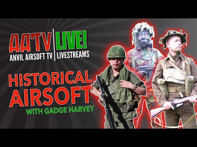 Historical Airsoft | Gadge Harvey | AATV Live! EP006