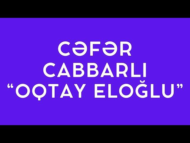 "OQTAY ELOĞLU" (C.CABBARLI) ƏSƏRİ - DETALLI TƏHLİL (OXU ÜZRƏ)