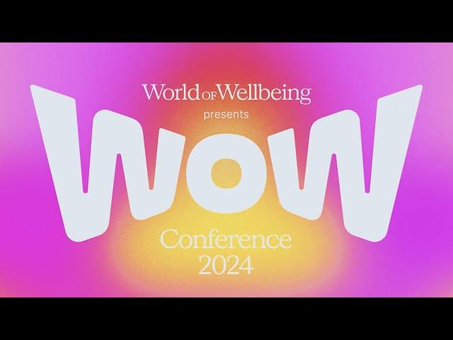 WOW Conference 2024 | The most elevating wellbeing event of the year! | Fri Oct 11th | Amsterdam