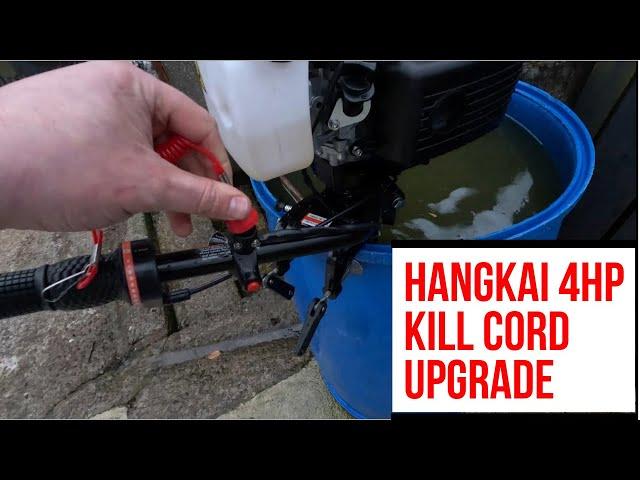 HangKai 4hp Chinese Outboard first upgrade fitting a Proper Kill Cord on the tiller.