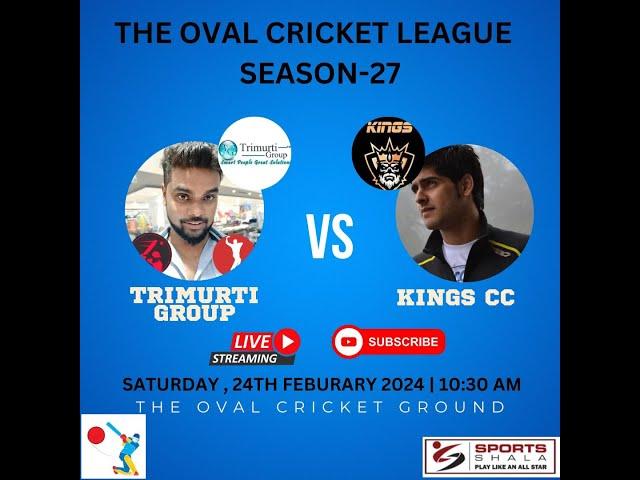 THE OVAL CRICKET LEAGUE SEASON 27-KINGS CC Vs TRIMURTI GROUP