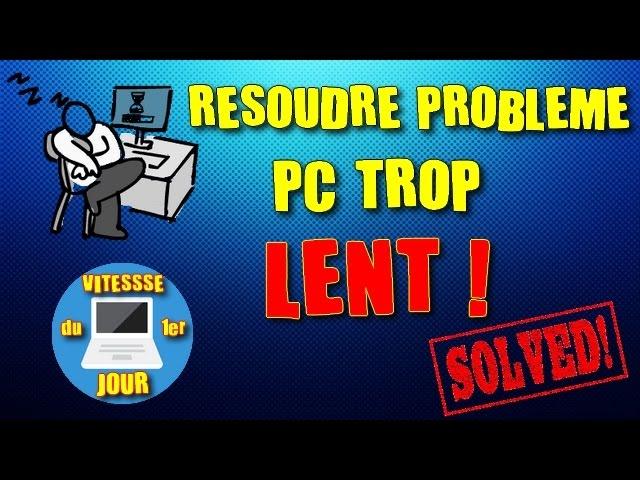 Résoudre problème PC trop lent  (disque a 100%) resultat instantanné