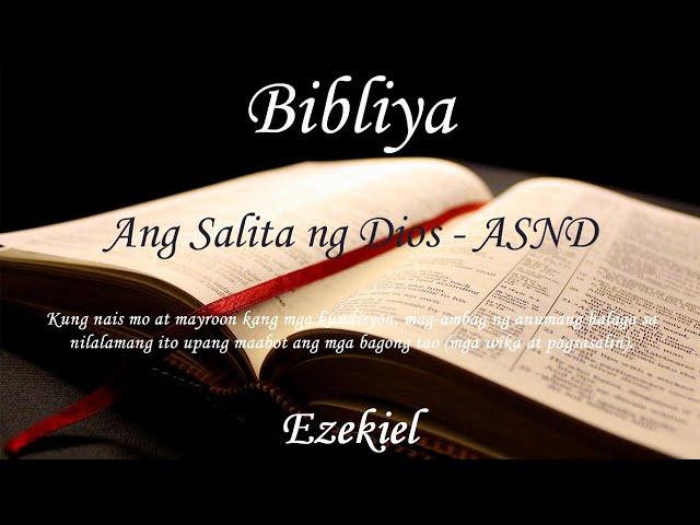 Tagalog Audio Bible - Audio Bibliya - Ezekiel (KUMPLETO) - Ang Salita ng Dios (ASND)