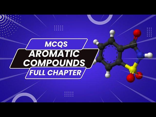 Full chapter Mcqs; Aromatic compounds ; benzene and derivatives @chemscholar4u
