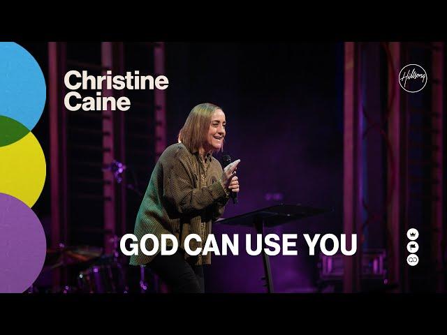 God Can use You | Christine Caine