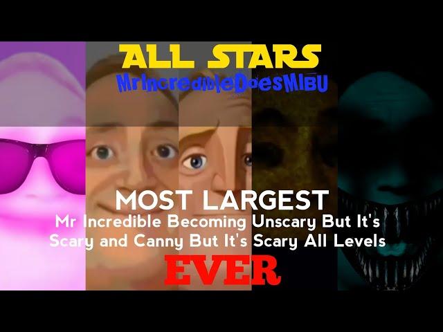 Mr Incredible Becoming Unscary But Scary and Canny But It's Scary at the same time ALL STARS