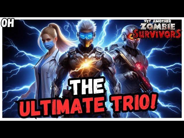 The ULTIMATE Trio! Yet Another Zombie Survivors!