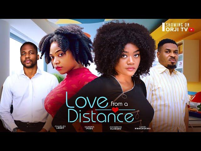 LOVE FROM A DISTANCE - CHINENYE ULAEGBU | SANDRA IFUDU | NIGERIAN MOVIES 2024 LATEST FULL MOVIES