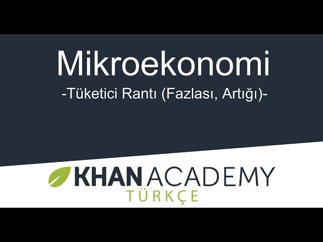 Tüketici Rantı (Fazlası, Artığı) (Mikroekonomi / Tüketici ve Üretici Rantı)