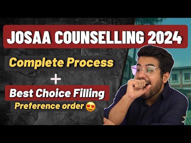 JoSAA Counselling Procedure | Best Choice filling Order  | Registration | Fees | A to Z Info