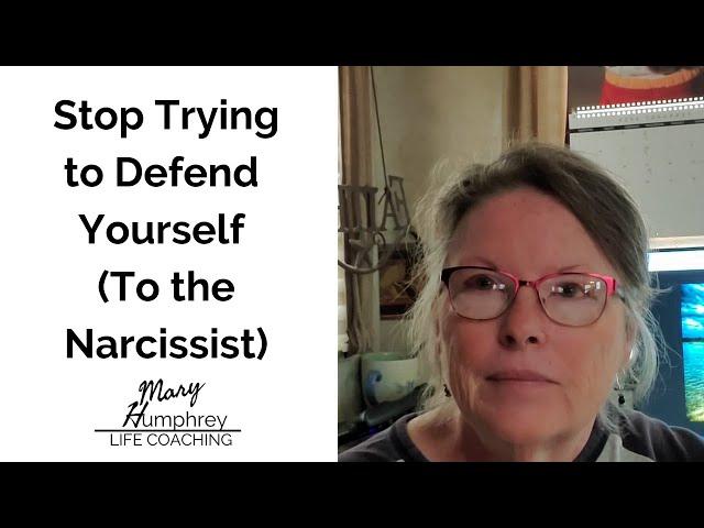 Stop Trying to Defend Yourself (From the Narcissist)