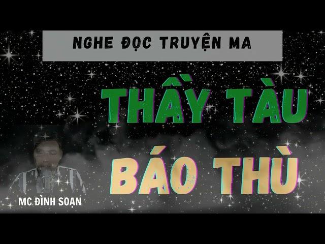 NGHE ĐỌC TRUYỆN MA: THẦY TÀU BÁO THÙ | CHUYỆN MA ĐÌNH SOẠN HOT NHẤT 2025.