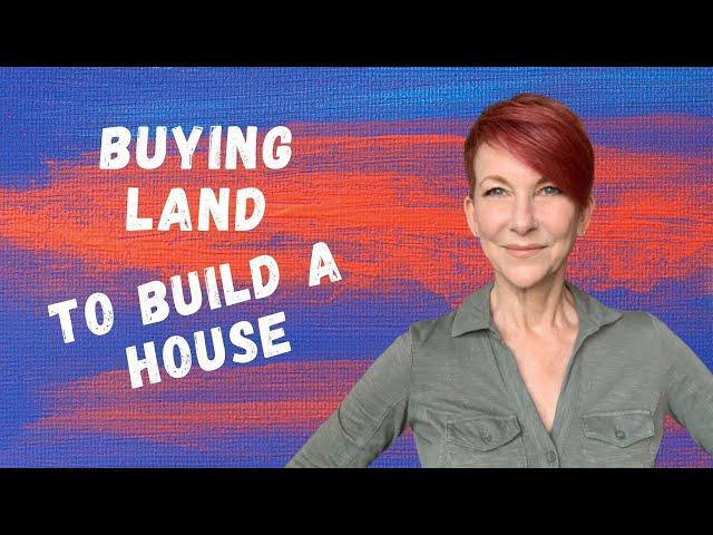 Buying Land to Build a House