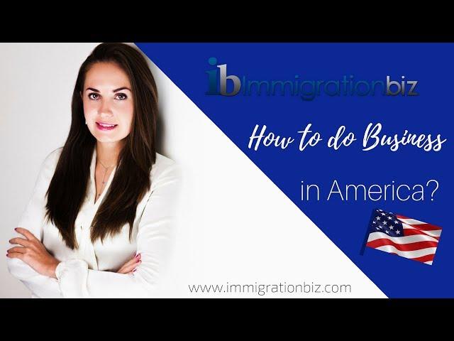 HOW TO DO BUSINESS IN THE US AS A FOREIGNER