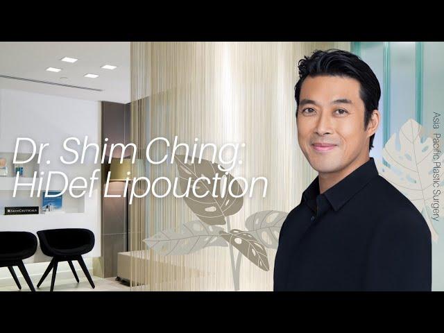 Dr. Shim Ching at Asia Pacific Plastic Surgery - HiDef Liposuction