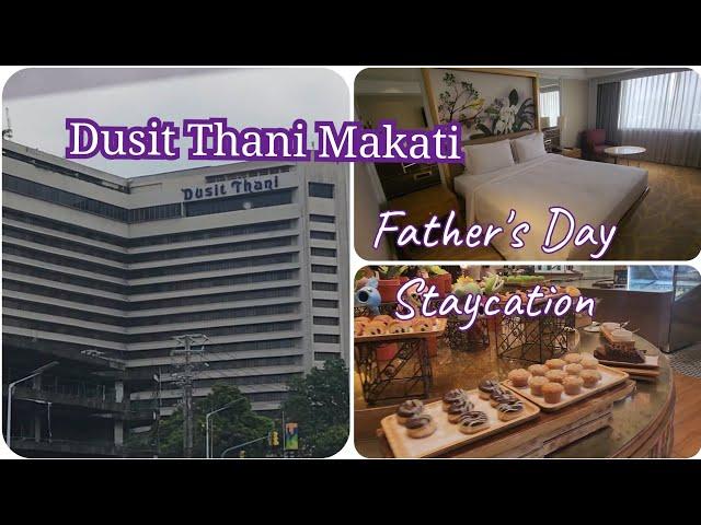 DUSIT THANI HOTEL MAKATI | Father's Day Staycation 2024 with fam